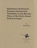 Cover of Subsistence-settlement systems and intersite variability in the Moroiso phase of the early Jomon period of Japan
