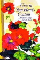 Cover of Give to Your Heart's Content-- Without Giving Yourself Away
