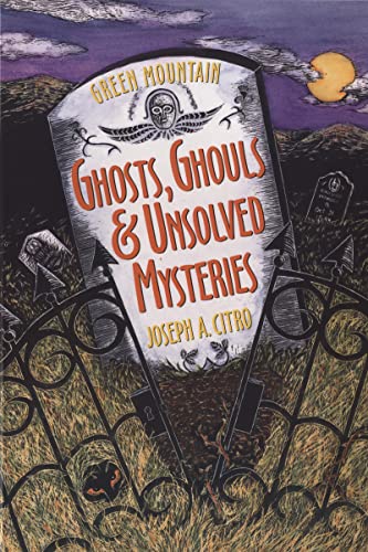 Cover of Green Mountain Ghosts, Ghouls & Unsolved Mysteries