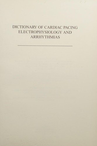 Cover of Dictionary of cardiac pacing, electrophysiology, and arrhythmias