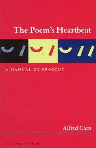 Cover of The poem's heartbeat : a manual of prosody