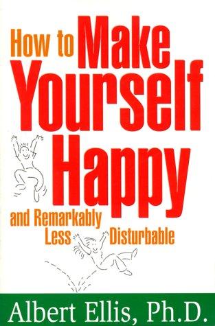 Cover of How to make yourself happy and remarkably less disturbable