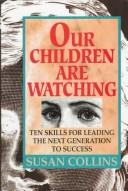 Cover of Our Children Are Watching: Ten Skills for Leading the Next Generation to Success