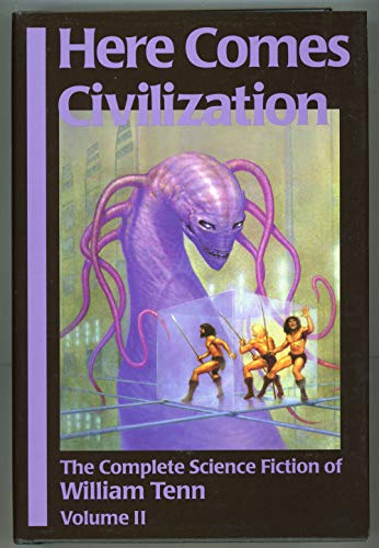 Cover of Here Comes Civilization: The Complete Science Fiction of William Tenn, Volume 2
