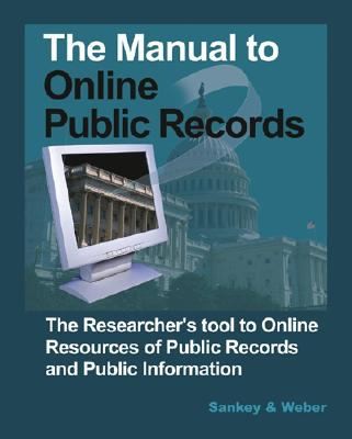 Cover of The Manual To Online Public Records The Researchers Tool To Online Resources Of Public Records And Public Information