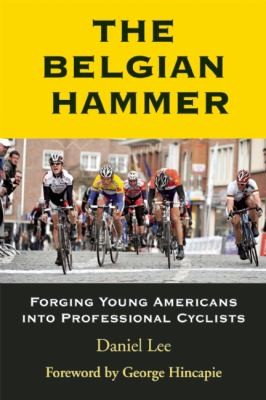 Cover of The Belgian Hammer Forging Young Americans Into Professional Cyclists