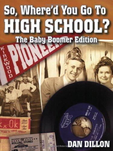 Cover of So, Where'd You Go To High School? The Baby Boomer Edition