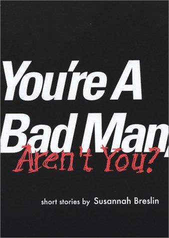 Cover of You're a Bad Man, Aren't You?