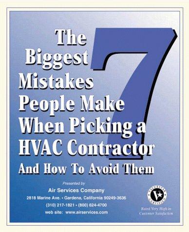 Cover of The Seven Biggest Mistakes People Make When Hiring A HVAC Contractor and How To Avoid Them