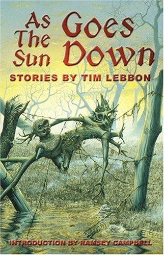 Cover of As the Sun Goes Down: Stories by Tim Lebbon
