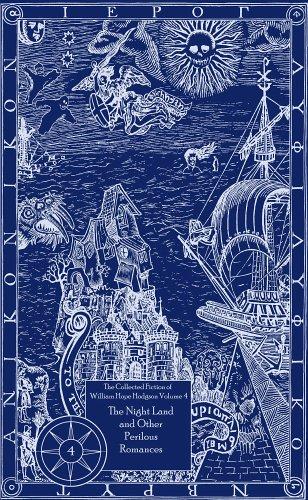 Cover of The Collected Fiction, Vol. 4: The Night Land and Other Perilous Romances