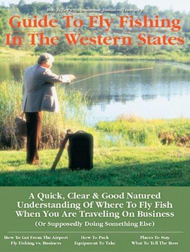 Cover of Bob Zeller's no nonsense business traveler's guide to fly fishing in the western states