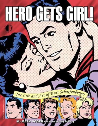 Cover of Hero Gets Girl!: The Life & Art Of Kurt Schaffenberger