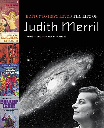 Cover of Better to Have Loved: The Life of Judith Merril