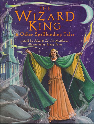 Cover of The Wizard King: & Other Spellbinding Tales