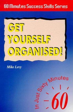 Cover of Get Yourself Organised! (Sixty Minute Success Skills S.)