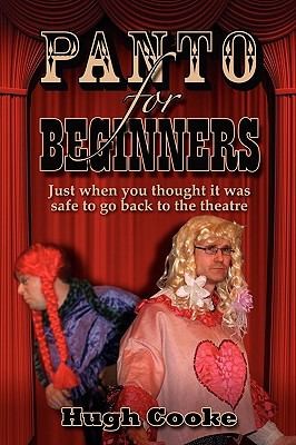 Cover of Panto For Beginners Just When You Thought It Was Safe To Go Back To The Theatre Pantomines And Plays For Schools Classrooms And Theatres