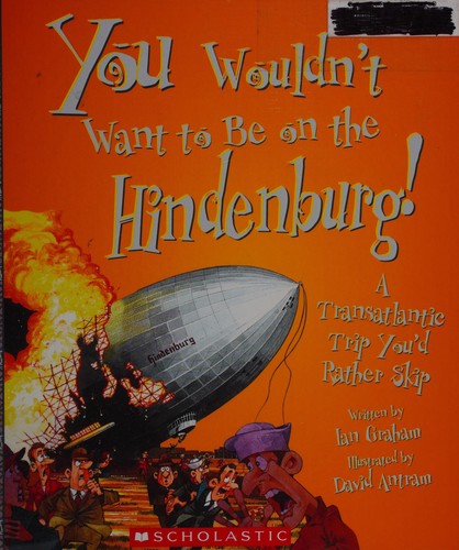 Cover of You wouldn't want to be on the Hindenburg!