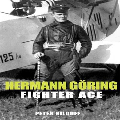 Cover of Hermann Gring Fighter Ace The World War I Career Of Germanys Most Infamous Airman