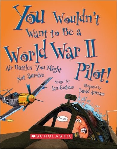 Cover of You wouldn't want to be a World War II pilot!