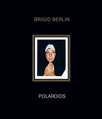 Cover of Brigid Berlin : Polaroids