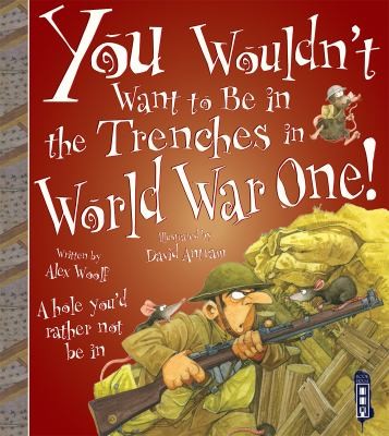 Cover of You Wouldnt Want To Be In The Trenches In World War One