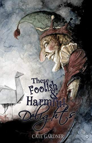Cover of These Foolish and Harmful Delights