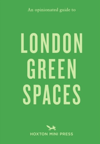 Cover of Opinionated Guide to London Green Spaces