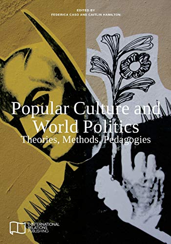 Cover of Popular Culture and World Politics: Theories, Methods, Pedagogies