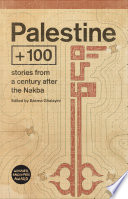 Cover of Palestine +100: Stories from a Century after the Nakba