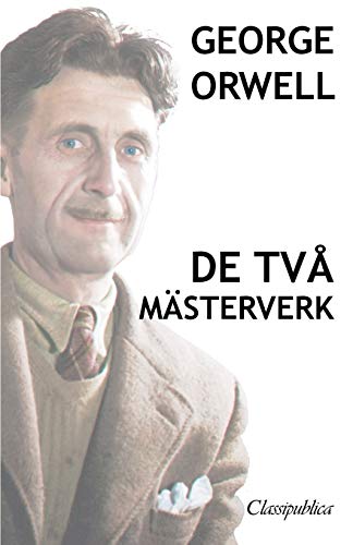 Cover of George Orwell - De två mästerverk: Djurfarmen - 1984