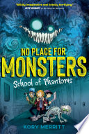 Cover of No Place for Monsters: School of Phantoms (ebook)