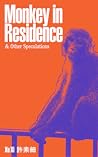 Cover of Monkey in Residence & Other Speculations