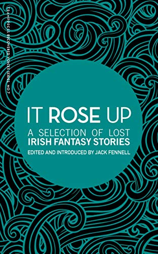 Cover of It Rose Up: A Selection of Lost Irish Fantasy Stories