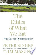 Cover of The Ethics of What We Eat