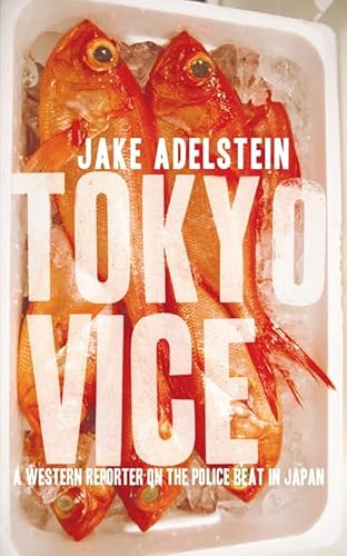 Cover of Tokyo Vice: An American Reporter on the Police Beat in Japan