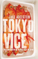 Cover of Tokyo Vice: An American Reporter on the Police Beat in Japan: A Western Reporter on the Police Beat in Japan