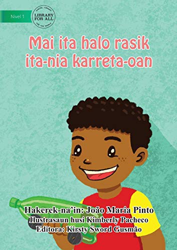 Cover of Let's Make Our Own Toy Car / Mai ita halo rasik ita-nia karreta-oan
