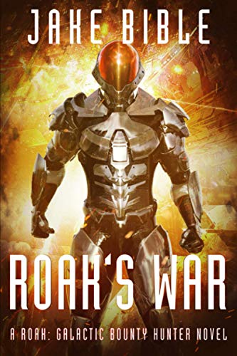 Cover of Roak's War: A Roak: Galactic Bounty Hunter Novel