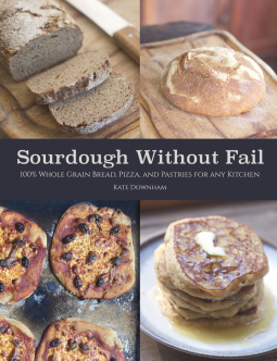 Cover of Sourdough Without Fail: 100% Whole Grain Sourdough Bread, Pizza, and Pastries for Any Kitchen