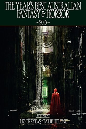 Cover of The Year's Best Australian Fantasy and Horror 2015