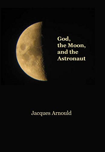 Cover of God, the Moon and the Astronaut
