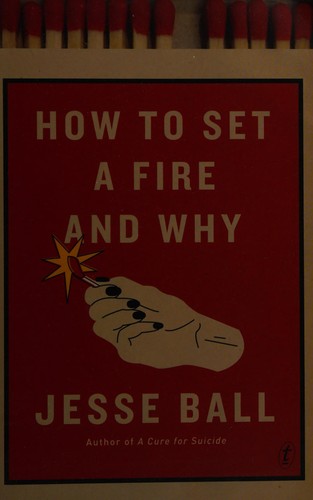 Cover of How to Set a Fire and Why