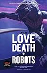 Cover of Love, Death and Robots: The Official Anthology: Volume One
