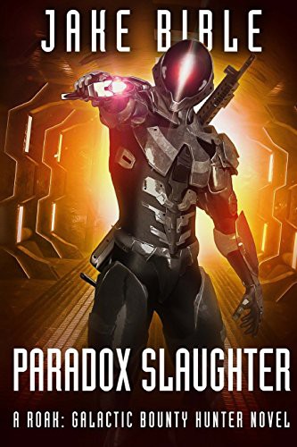 Cover of Paradox Slaughter: A Roak: Galactic Bounty Hunter Novel