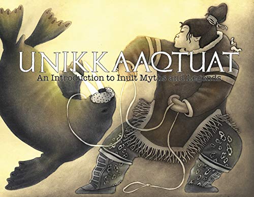Cover of Unikkaaqtuat: An Introduction to Inuit Myths and Legends