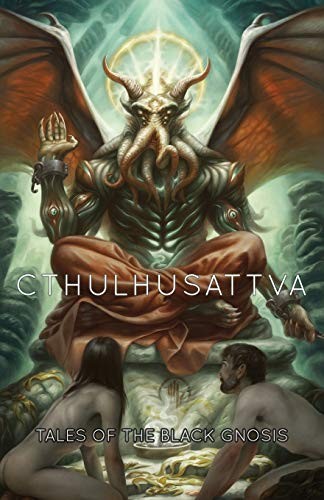 Cover of Cthulhusattva: Tales of the Black Gnosis