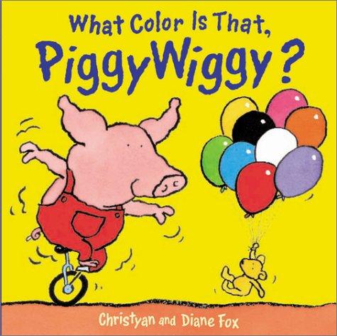 Cover of What color is that, Piggywiggy?