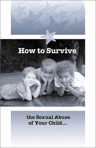 Cover of How to Survive the Sexual Abuse of Your Child