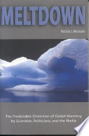 Cover of Meltdown: The Predictable Distortion of Global Warming by Scientists, Politicians, and the Media